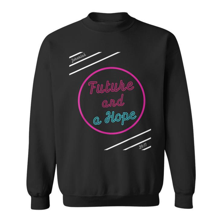 Future And Hope Sweatshirt