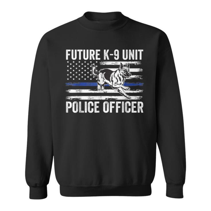 Future K-9 Unit Police Officer Proud Law Enforcement Sweatshirt