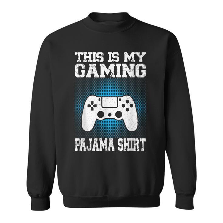 This Is My Gaming Pajama Video Game Gamer Sweatshirt