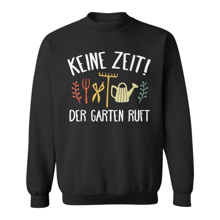 Gardener No Time The Garden Callsintage Sweatshirt