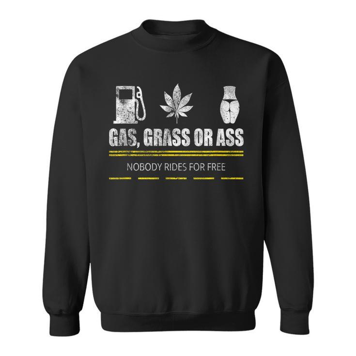 Gas Grass Or Ass Sweatshirt