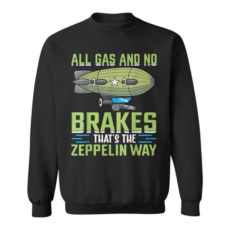 All Gas And No Brakes That's The Zeppelin Way I Zeppelin Sweatshirt