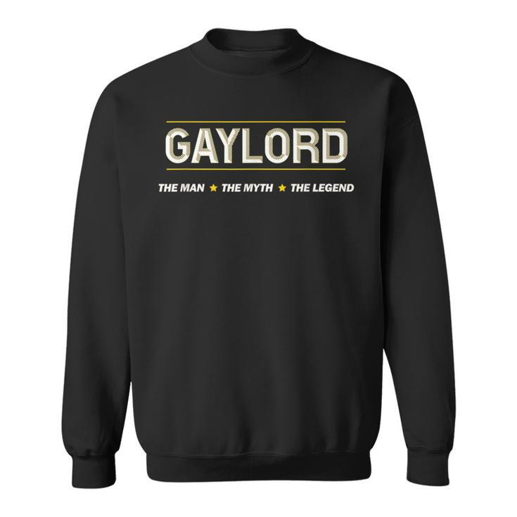 Gaylord The Man The Myth The Legend Boys Name Sweatshirt