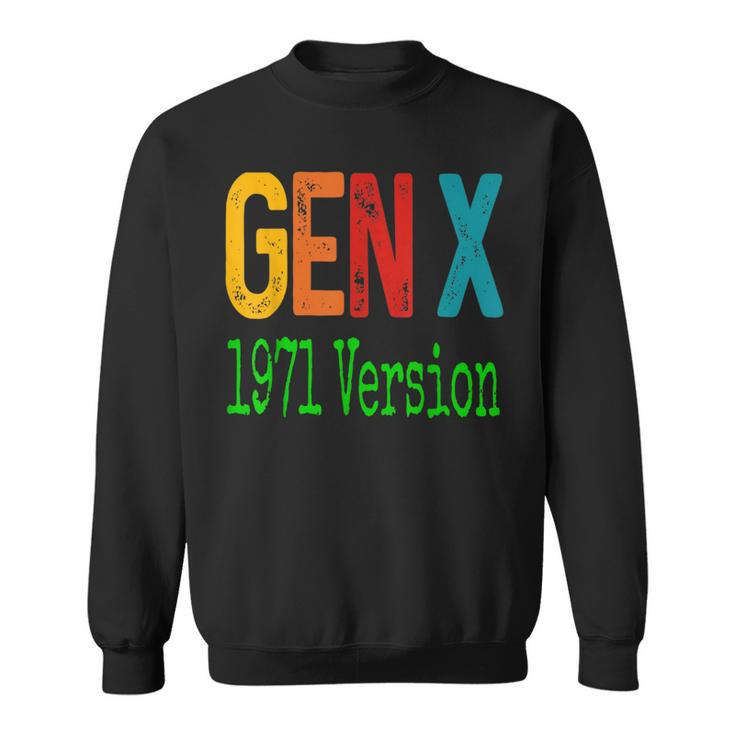 Gen X 1971 Version Generation X Gen Xer Saying Humor Sweatshirt