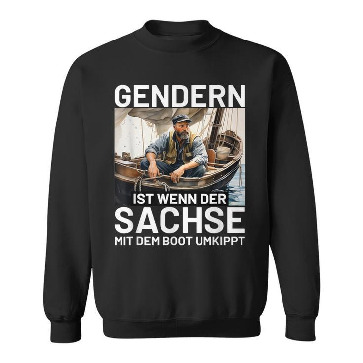 Gendern Ist Wenn Der Sachse Mit Dem Boot Umkippt Sächsisch Sweatshirt
