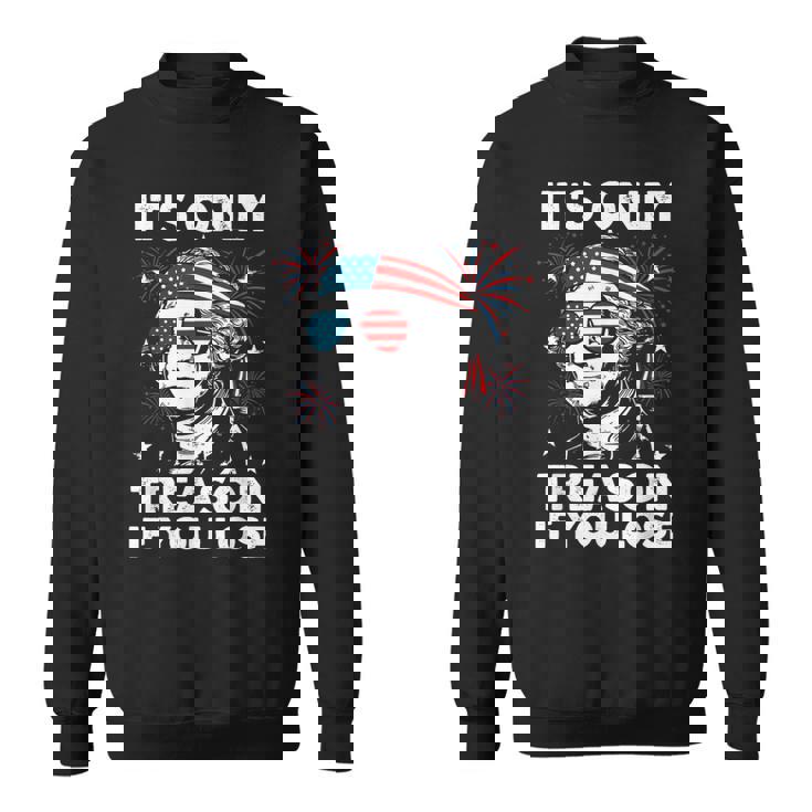 George-Washington Only Treason You Lose 4Th July Men Sweatshirt