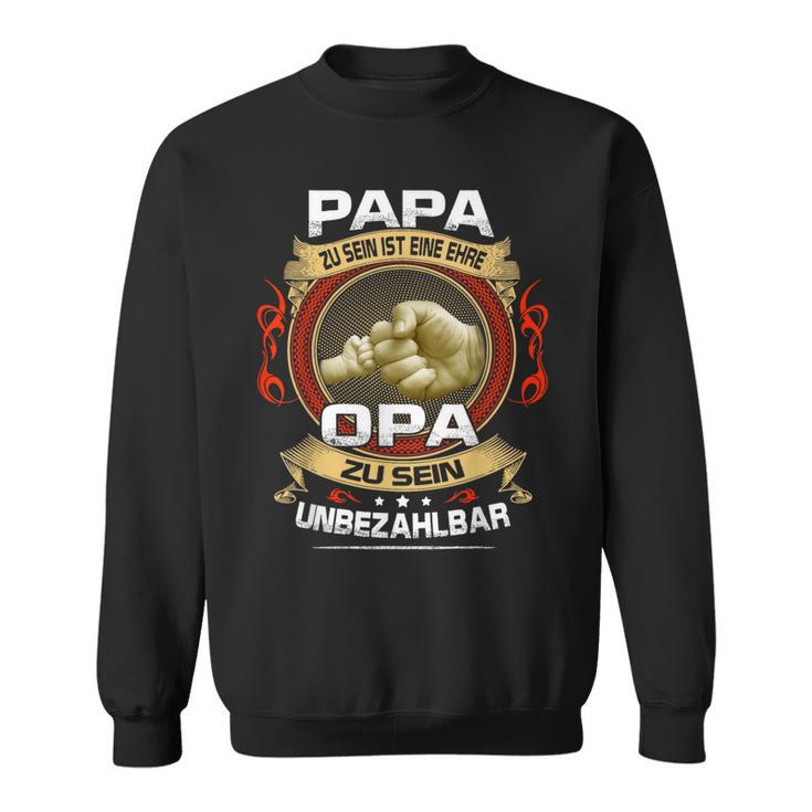 Papa Zu Sein Ist Eine Ehr Opa Zu Sein Priceless S Sweatshirt