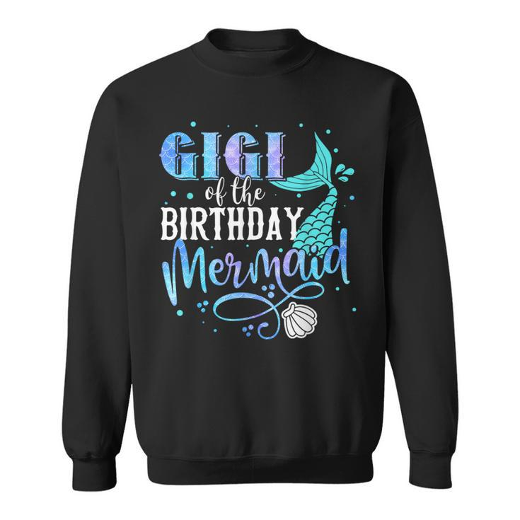 Gigi Of The Birthday Mermaid Family Matching Party Squad Sweatshirt