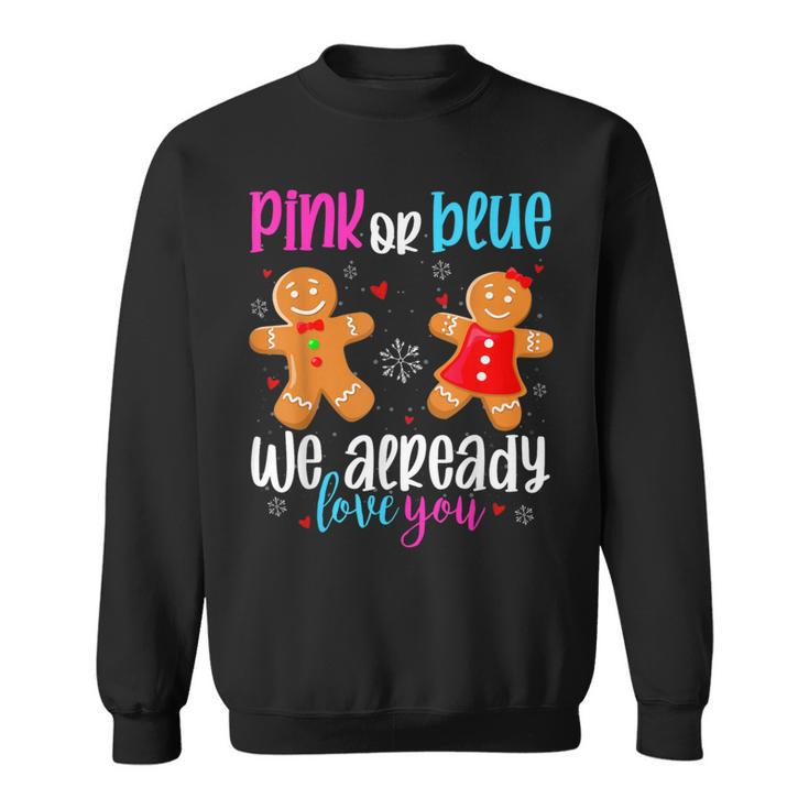 Gingerbread Gender Reveal Pink Or Blue We Already Love You Sweatshirt