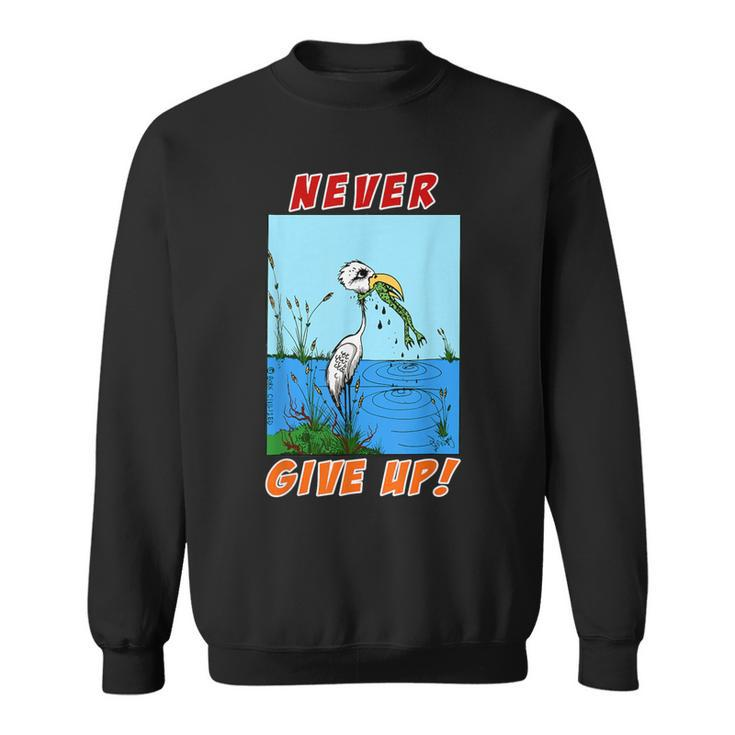 Never Give Up T Sweatshirt