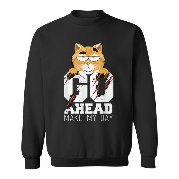 Go Ahead And Make My Day Cat Movie Quote Sweatshirt