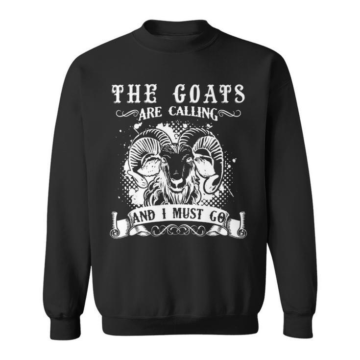 Goa The Goats Is Calling And I Must Go Sweatshirt