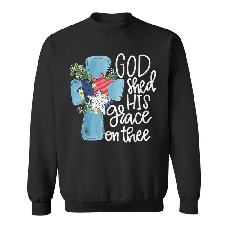 God Shed His Grace On Thee Sweatshirt
