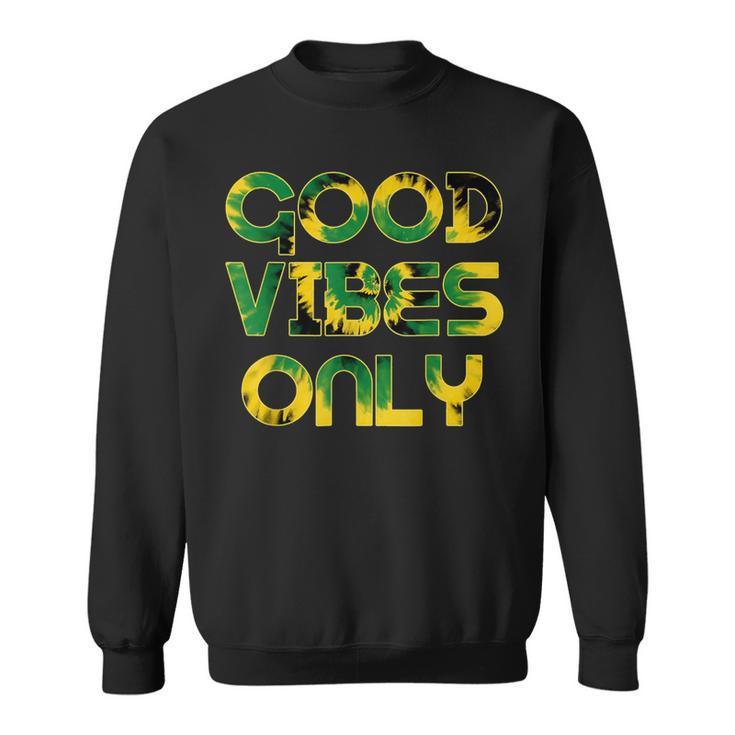 Good Vibe Only Jamaica Flag Tie Dye Positive Vibes Only Sweatshirt