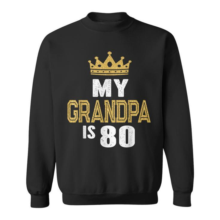 My Grandpa Is 80 Years Old Gramps 80Th Birthday Idea For Him Sweatshirt