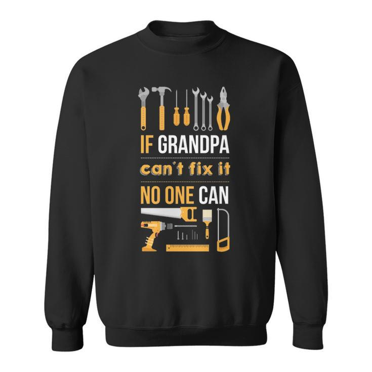 If Grandpa Can't Fix It Noe CanSweatshirt