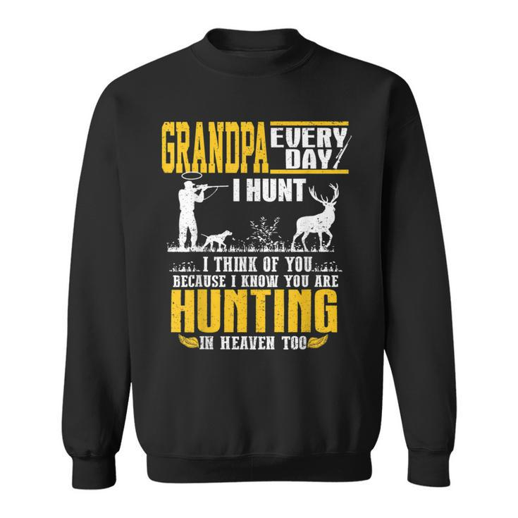 My Grandpa Every Day I Hunt I Think Of You Hunting In Heaven Sweatshirt