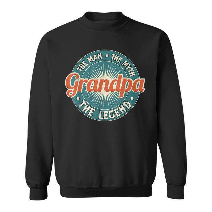 Grandpa The Man The Myth The Legend Grandfather Sweatshirt
