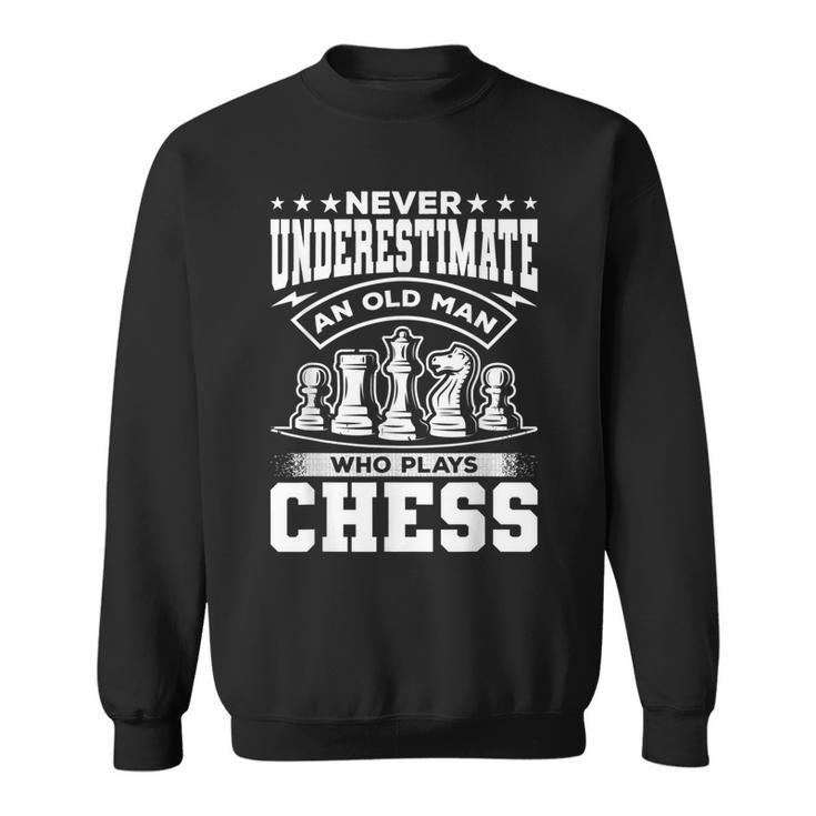 Grandpa Never Underestimate An Old Man Who Plays Chess Sweatshirt