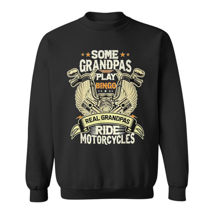 Some Grandpas Play Bingo Real Grandpas Ride Motorcycles Mens Sweatshirt