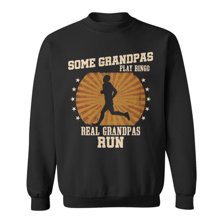 Some Grandpas Play Bingo Real Grandpas Run Sweatshirt