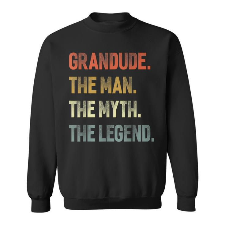 Grandude The Man The Myth The Legend Grandpa Father Day Sweatshirt