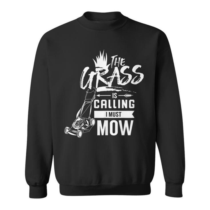 The Grass Is Calling I Must Mow Enforcement Lawn Ranger Sweatshirt