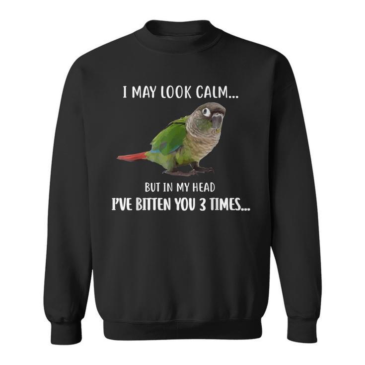 Green Cheek Conure I May Look Calm Conure Sweatshirt