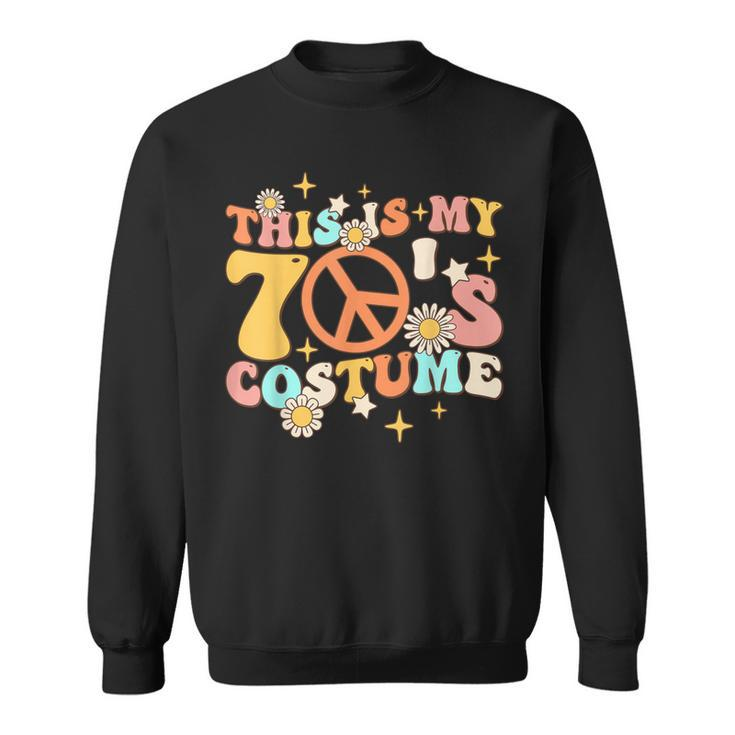 Groovy This Is My 70S Costume 70 Styles 1970S Vintage Hippie Sweatshirt