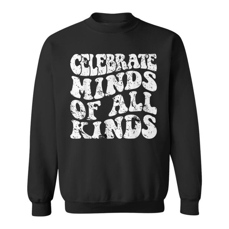 Groovy Celebrate Minds Of All Kinds Neurodiversity Autism Sweatshirt