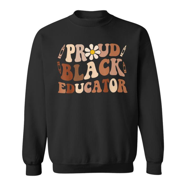 Groovy Proud Black Educator African Pride Black History Sweatshirt