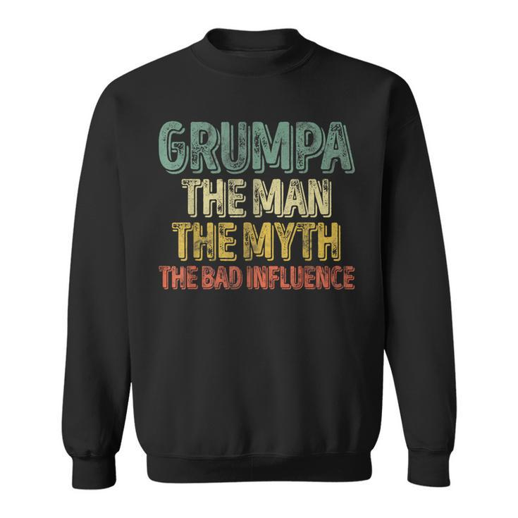 Grumpa The Man The Myth The Bad Influence Father's Day Sweatshirt