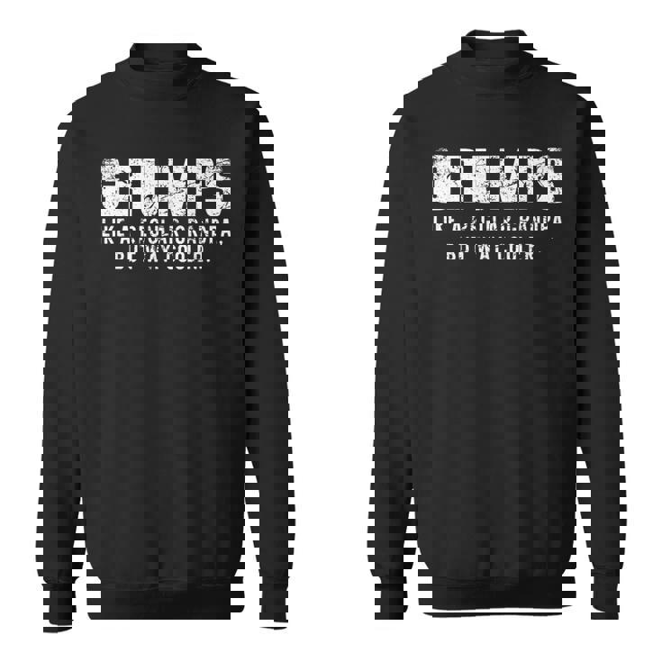Grumps Like A Grandpa But Way Cooler Only Much Father's Day Sweatshirt