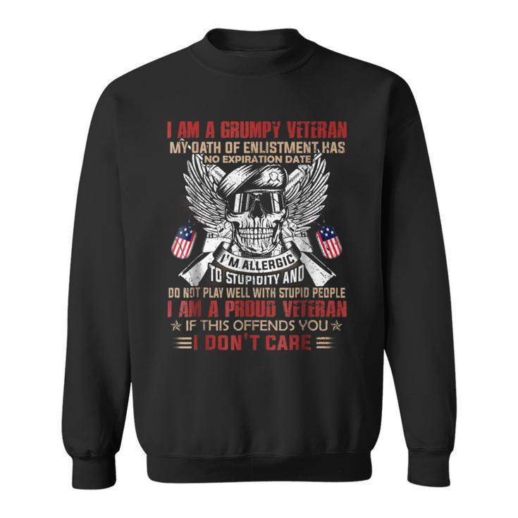 I Am A Grumpy Veteran I Am A Proud Veteran Sweatshirt