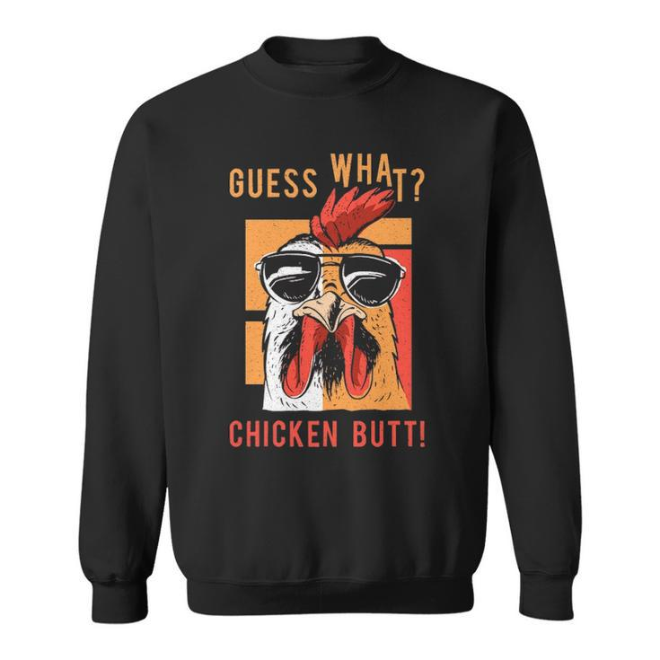 Guess What Chicken Butt Dad Siblings Friends Humor Sweatshirt