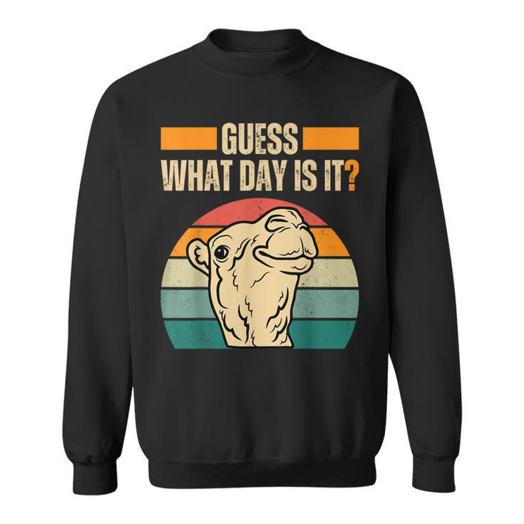 Guess What Day Is It Camel Hump Day Camel Wednesday Sweatshirt