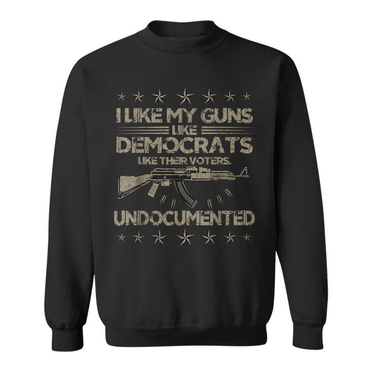 Guns Like Democrats Like Their Voters Undocumented Sweatshirt
