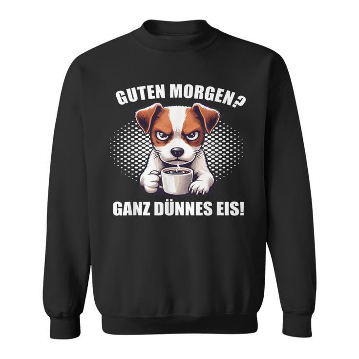 Guten Morgen Ganz Dünne Eis Jack Russell Terrier Dog Sweatshirt