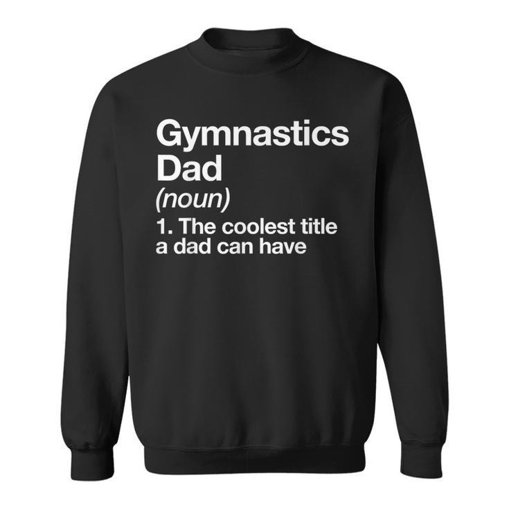 Gymnastics Dad Definition Sports Sweatshirt