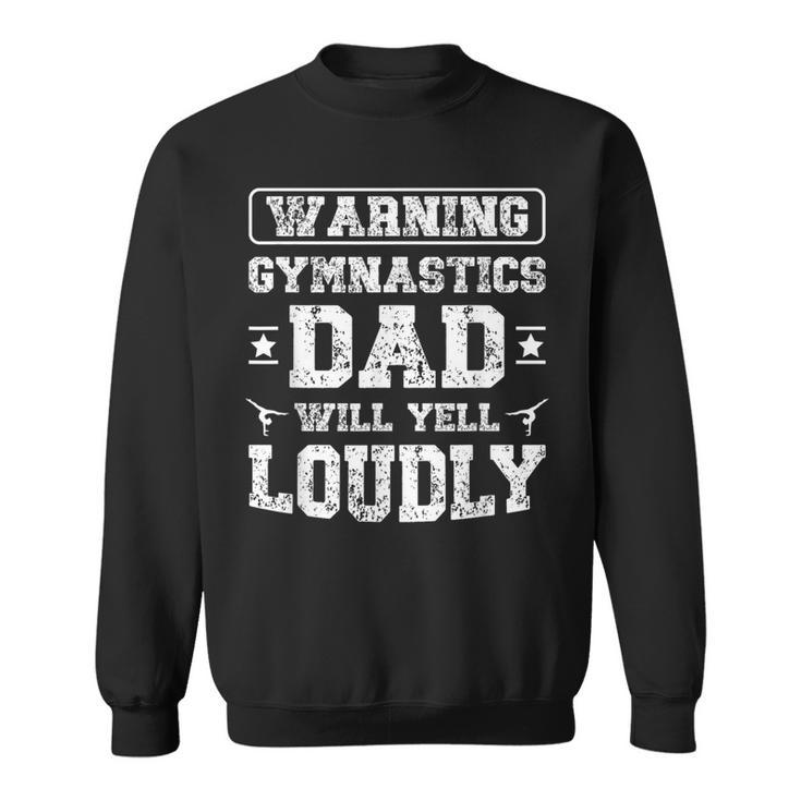Gymnastics Dad Will Yell Loudly Gymnast Dad Of A Gymnast Sweatshirt