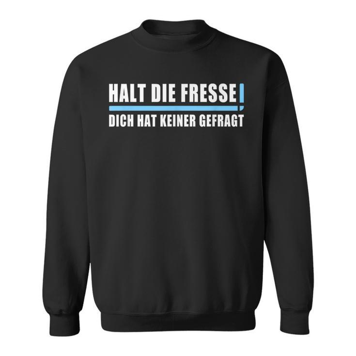 Halt Die Fresse Dich Hat Keiner Gefragt Ich Gender Nicht Sweatshirt