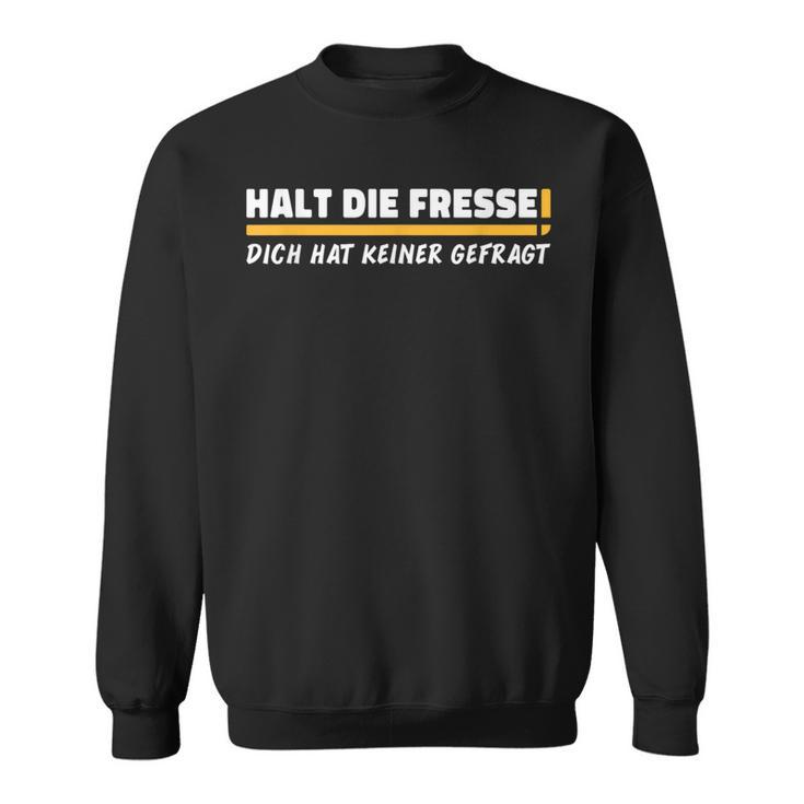 Halt Die Fresse Dich Hat Keiner Gefragt Ich Gender Not Sweatshirt