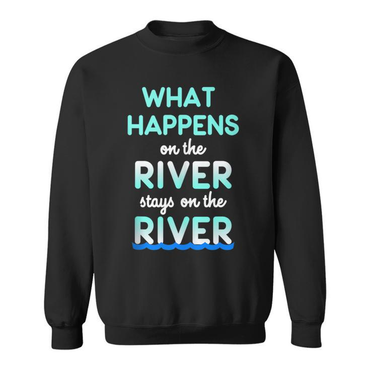 What Happens On The River Stays On The River Float Sweatshirt