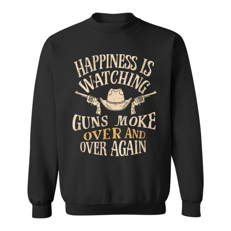 Happiness Is Watching Gunsmoke Over And Over Again Sweatshirt