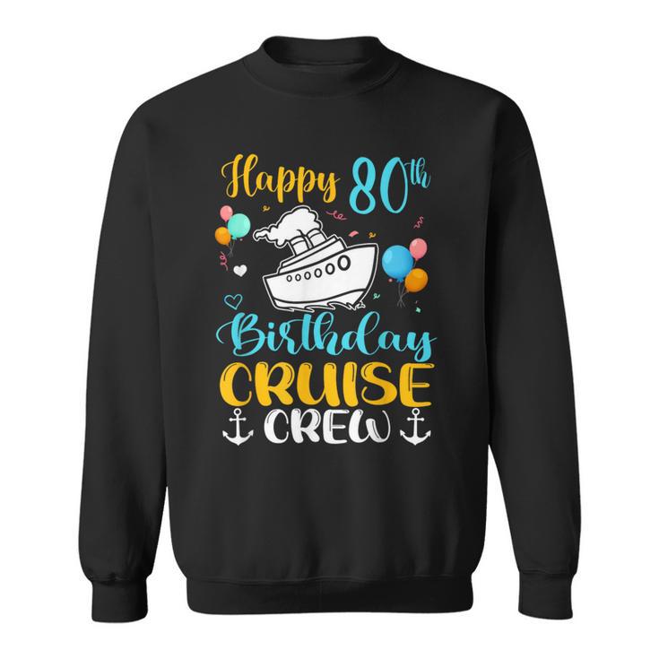 Happy 80Th Birthday Cruise Crew Cruising Into My 80 Sweatshirt