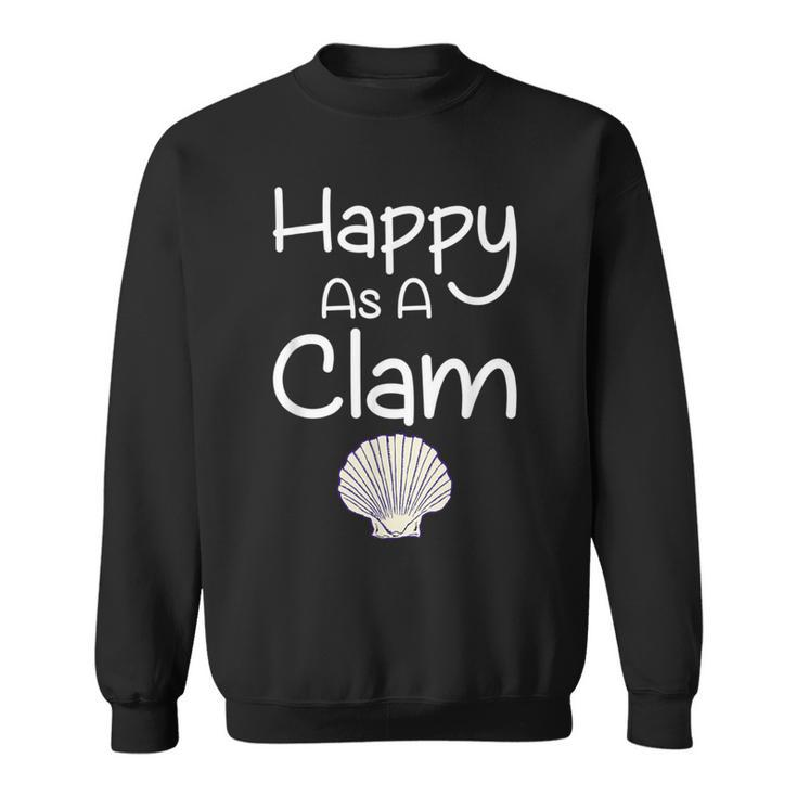 Happy As A Clam T- Quote Sweatshirt