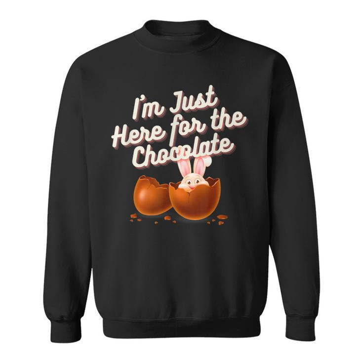 Happy Easter Sunday I'm Just Here For The Chocolate Holiday Sweatshirt