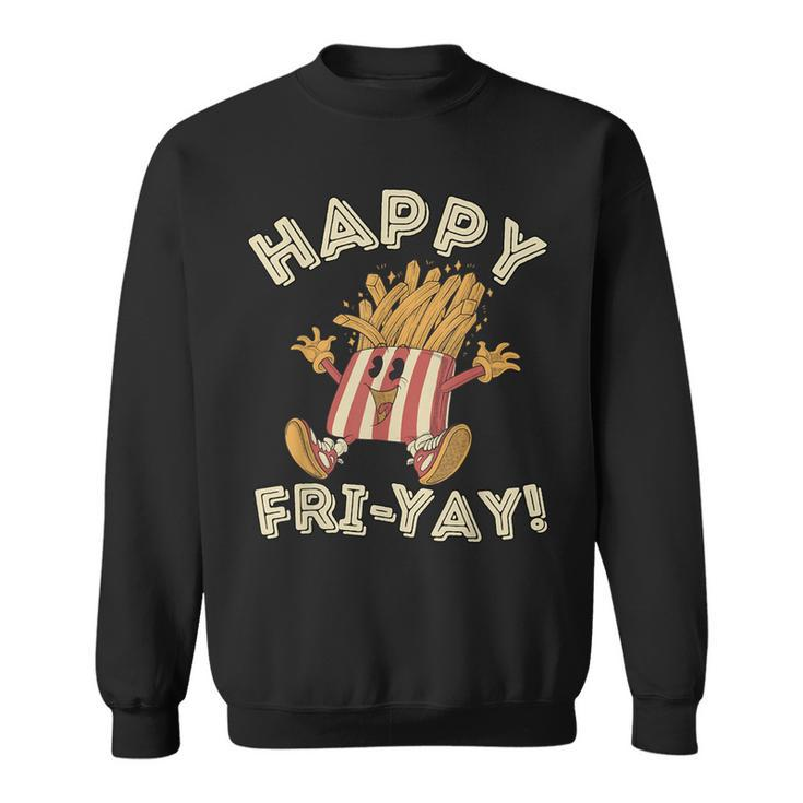 Happy Fri Yay Retro French Fries Friday Lovers Fun Teacher Sweatshirt