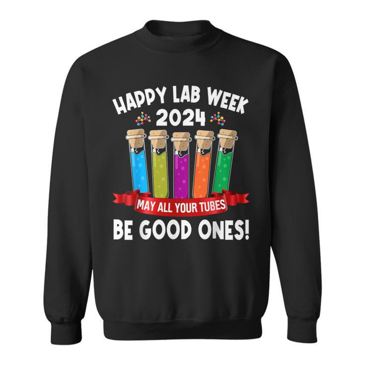 Happy Lab Week 2024 May All Your Tubes Be Good Ones Cute Sweatshirt