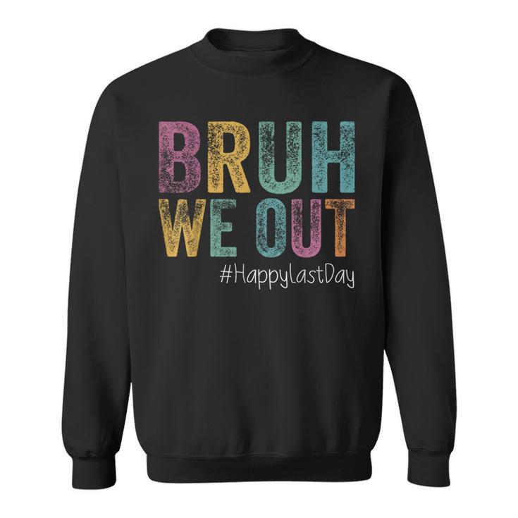 Happy Last Day Of School Bruh We Out Teachers Retro Vintage Sweatshirt